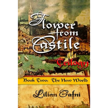 Flower from Castile Trilogy - Book Two: The New World