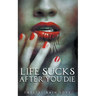 Life Sucks After You Die