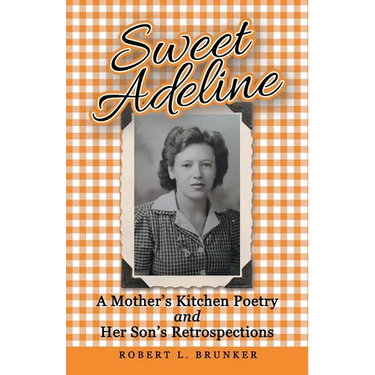 Sweet Adeline: A Mother's Kitchen Poetry and Her Son's Retrospections