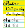 Modern Calligraphy For Beginners: A Beginner's Guide Learn Hand Lettering and Brush Lettering Workbook Techniques, Instructions, Drills, Practice Page