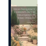High-frequency Currents In The Treatment Of Some Diseases