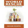 World Rescue: An Economics Built on What we Build (Full Color Version)