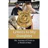 Letters to My Daughter: My Journey of Firsts in a World of Men