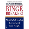 Binge Breaker!(tm): Stop Out-Of-Control Eating and Lose Weight