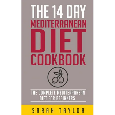 The 14 Day Mediterranean Diet Cookbook