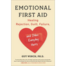 Emotional First Aid: Healing Rejection, Guilt, Failure, and Other Everyday Hurts