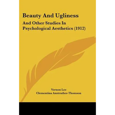 Beauty And Ugliness: And Other Studies In Psychological Aesthetics (1912)