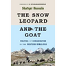 The Snow Leopard and the Goat: Politics of Conservation in the Western Himalayas