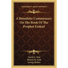 A Homiletic Commentary On The Book Of The Prophet Ezekiel