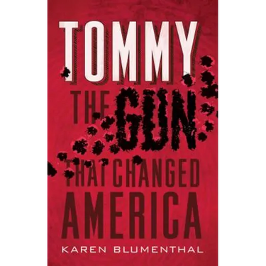 Tommy: The Gun That Changed America