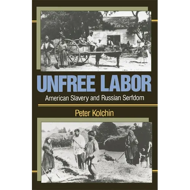 Unfree Labor: American Slavery and Russian Serfdom