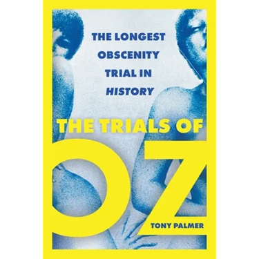 The Trials of Oz: The Longest Obscenity Trial in History