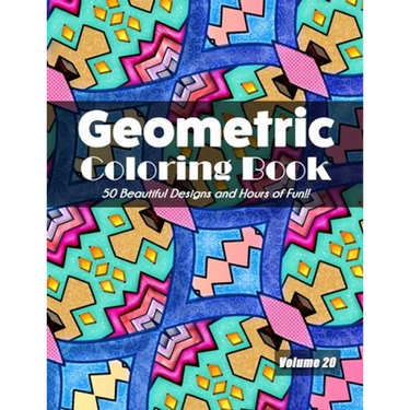 Geometric Coloring Book, Volume 20: 50 Beautiful Designs and Hours of Fun!!