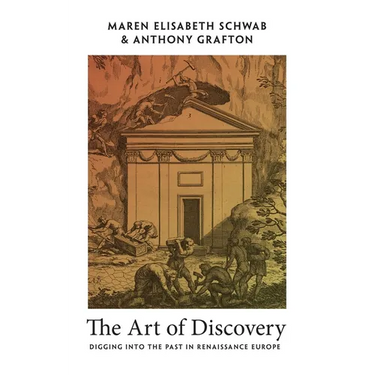 The Art of Discovery: Digging Into the Past in Renaissance Europe