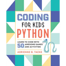 Coding for Kids: Python: Learn to Code with 50 Awesome Games and Activities