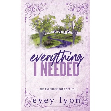 Everything I Needed: A Small Town Second Chance Accidental Pregnancy Romance