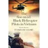 The 600 m.o.l. - Black Helicopter Pilots in Vietnam: Tuskegee Glory - Second Edition