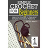 Simple Crochet for Beginners: Learn to Crochet in Easy and Simple Innovating Patterns. (1 Volume)