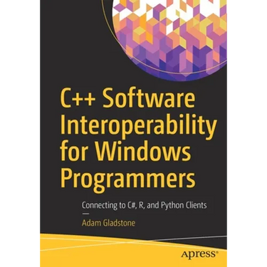 C++ Software Interoperability for Windows Programmers: Connecting to C#, R, and Python Clients
