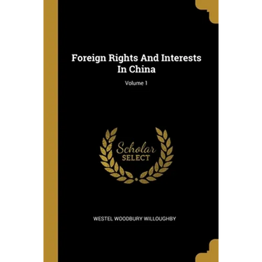 Foreign Rights And Interests In China; Volume 1