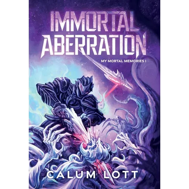 Immortal Aberration: My Mortal Memories I