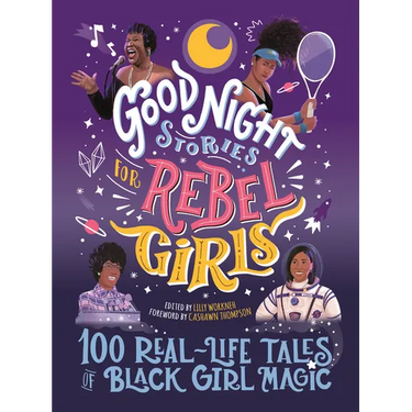 Good Night Stories for Rebel Girls: 100 Real-Life Tales of Black Girl Magic
