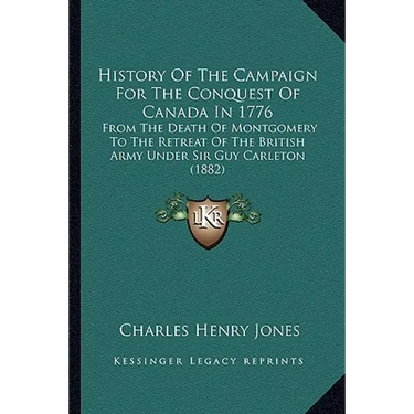 History Of The Campaign For The Conquest Of Canada In 1776: From The Death Of Montgomery To The Retreat Of The British Army Under Sir Guy Carleton (18