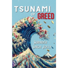 Tsunami of Greed