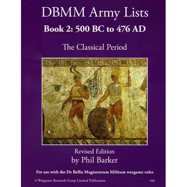DBMM Army Lists Book 2: The Classical Period 500BC to 476AD