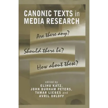 Canonic Texts in Media Research: Are There Any Should There Be How about These