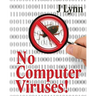 No Computer Viruses: N o Anti-virus Software Needed