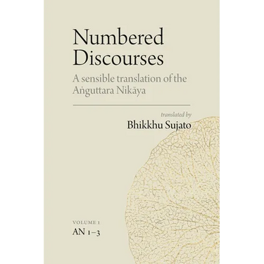 Numbered Discourses (Vol. 1): A sensible translation of the Aṅguttara Nikāya: the Ones, Twos, and Threes (AN 1-3)