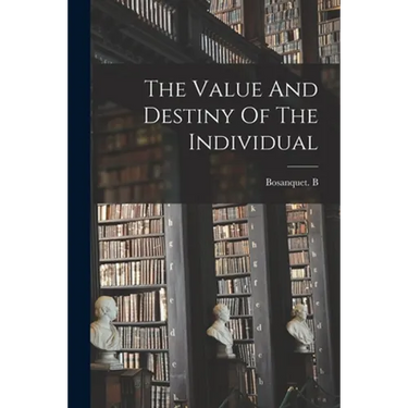 The Value And Destiny Of The Individual