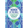 Women of the Bible: A 12-Week Bible Study for Christian Women