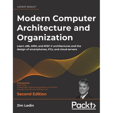 Modern Computer Architecture and Organization - Second Edition: Learn x86, ARM, and RISC-V architectures and the design of smartphones, PCs, and cloud