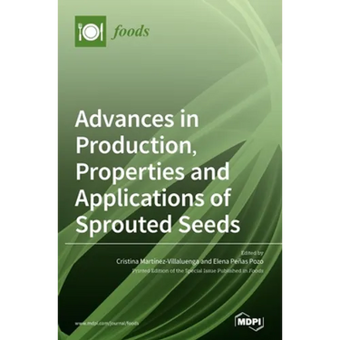 Advances in Production, Properties and Applications of Sprouted Seeds