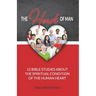 The Heart of Man (Teacher's Edition): 12 Bible Studies about the Spiritual Condition of the Human Heart