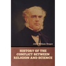 History of the Conflict between Religion and Science