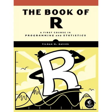 The Book of R: A First Course in Programming and Statistics