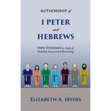 Authorship of 1 Peter and Hebrews: New Evidence in Light of Probable Intertextual Borrowing