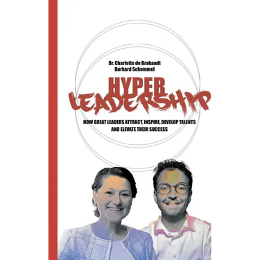 Hyper Leadership: How Great Leaders Attract, Inspire, and Develop Talents and Elevate Their Success