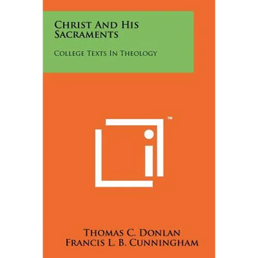 Christ and His Sacraments: College Texts in Theology