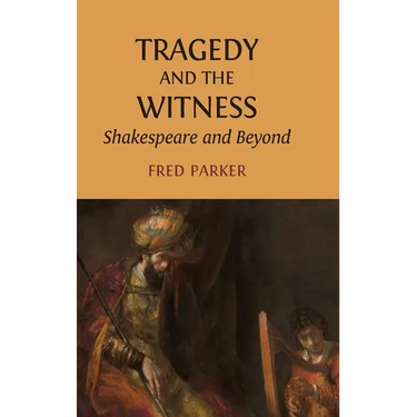 Tragedy and the Witness: Shakespeare and Beyond