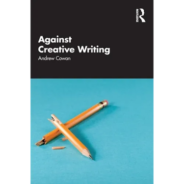Against Creative Writing
