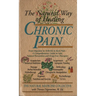 The Natural Way of Healing Chronic Pain: From Migraine to Arthritis to Back Pain - A Comprehensive Guide to Safe, Natural Prevention and Drug-Free The