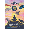 matwân cî ...wondering about now and then and everything everywhere: poems