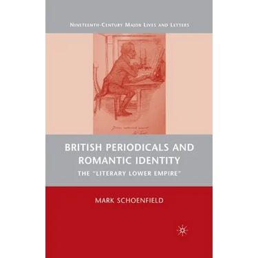 British Periodicals and Romantic Identity: The Literary Lower Empire