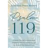 Psalm 119: A Twenty-Two-Day Devotional Study Designed to Help You Journey Through the Riches of This Beautiful Psalm