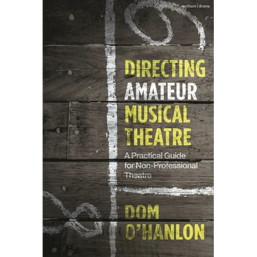 Directing Amateur Musical Theatre: A Practical Guide for Non-Professional Theatre