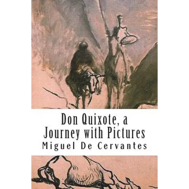 Don Quixote, a Journey with Pictures: The Ingenious Nobleman Sir Quixote of La Mancha: El Ingenioso Hidalgo Don Quijote de la Mancha.